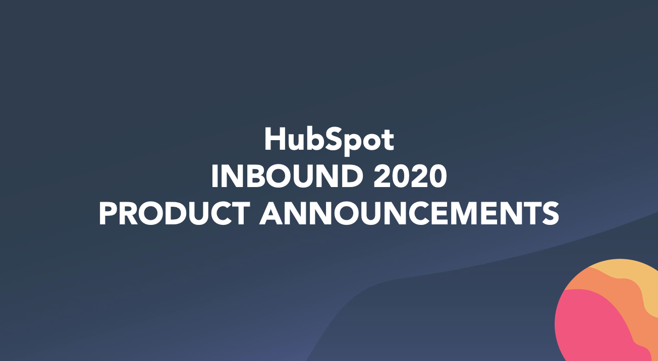 HubSpot Updates - Inbound 2020