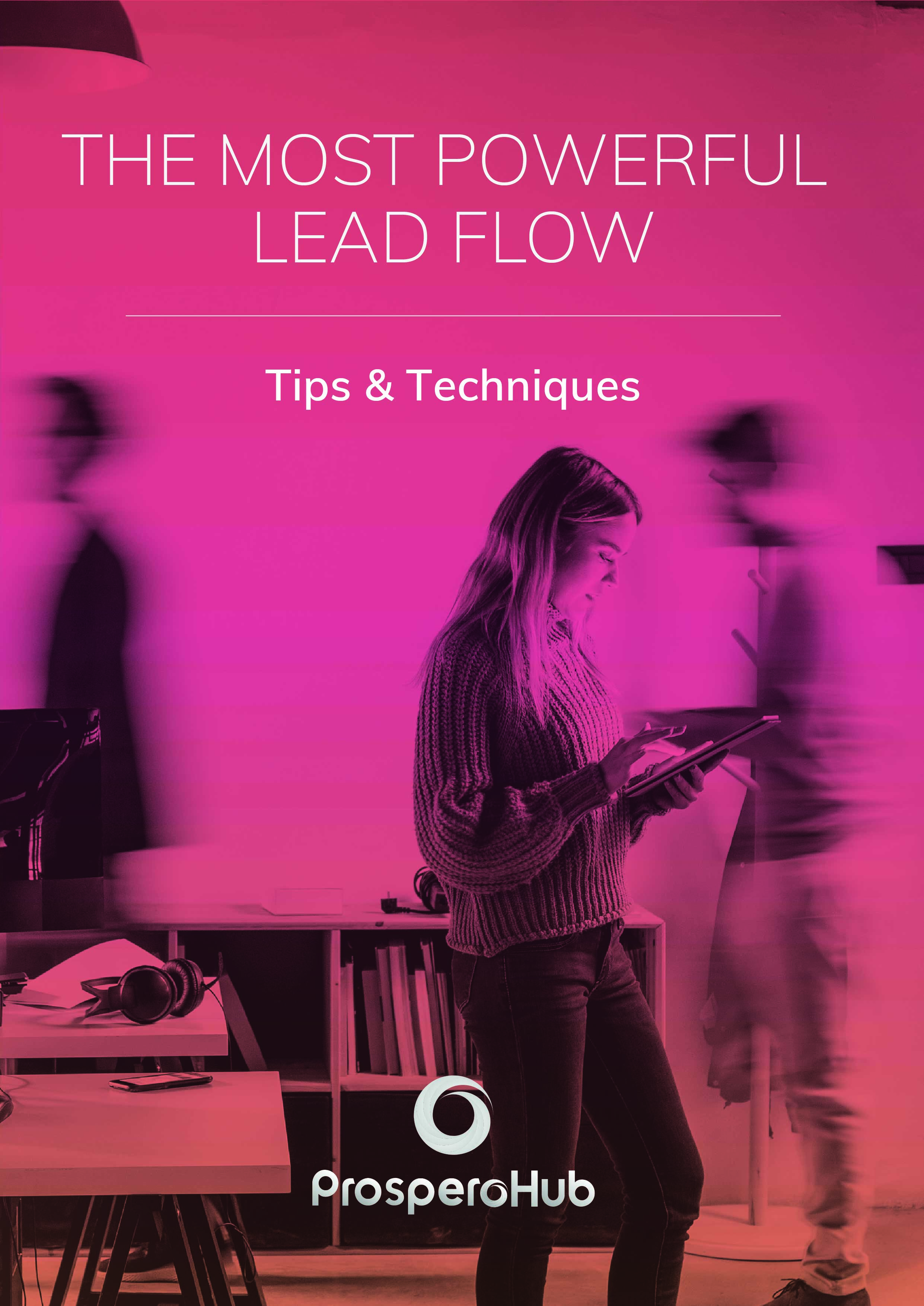 ProsperoHub - The Most Powerful Lead Flow Tips & Techniques - Cover 2 ProsperoHub - The Most Powerful Lead Flow Tips & Techniques - Cover 2