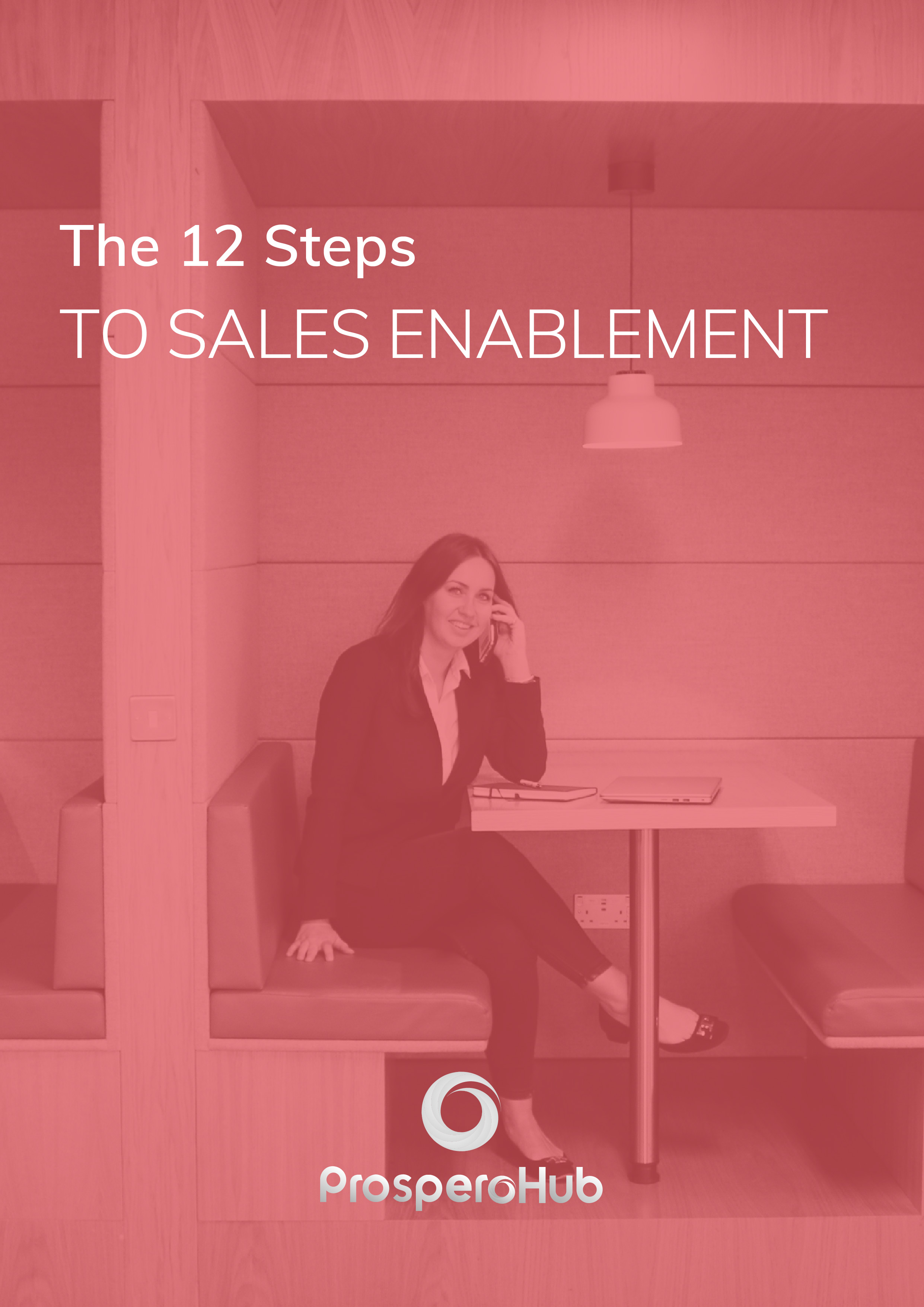 ProsperoHub - eBook- The 12 Steps to Sales Enablement ProsperoHub - eBook- The 12 Steps to Sales Enablement